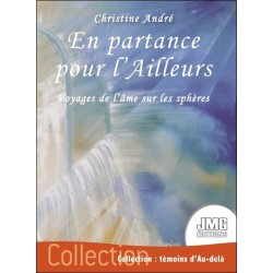 En partance pour l'Ailleurs - Voyages de l'âme sur les sphères