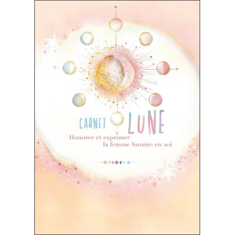 Carnet lune - Honorer et exprimer la femme lunaire en soi 