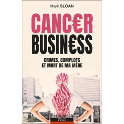 Cancer Business - Crimes, complots et mort de ma mère 