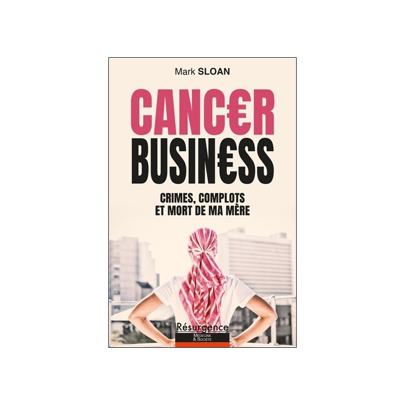 Cancer Business - Crimes, complots et mort de ma mère 