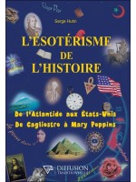L'ésotérisme de l'histoire - De l'Atlantide aux Etats-Unis - De Cagliostro à Mary Poppins 