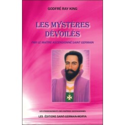 Les mystères dévoilés par le Maître Ascensionné Saint Germain 