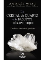 Le cristal de quartz et la baguette thérapeutique - Outils de santé et de guérison 