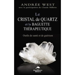 Le cristal de quartz et la baguette thérapeutique - Outils de santé et de guérison