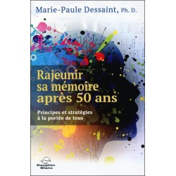 Rajeunir sa mémoire après 50 ans - Principes et stratégies à la portée de tous 