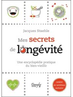 Mes secrets de longévité - Une encyclopédie pratique du bien-vieillir 