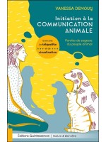 Initiation à la communication animale - Paroles de sagesse du peuple animal 