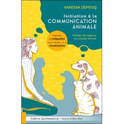 Initiation à la communication animale - Paroles de sagesse du peuple animal