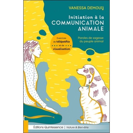 Initiation à la communication animale - Paroles de sagesse du peuple animal 