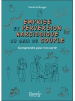 Emprise et perversion narcissique au sein du couple - Comprendre pour s'en sortir 