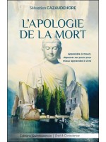 L'apologie de la mort - Apprendre à mourir, dépasser ses peurs pour mieux apprendre à vivre 