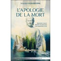 L'apologie de la mort - Apprendre à mourir, dépasser ses peurs pour mieux apprendre à vivre 