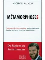 Métamorphoses - Changement d'un être en un autre, transformation totale d'un être au point qu'il n'est plus reconnaissable 