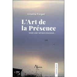 L'art de la Présence - Dans une infinie douceur... 