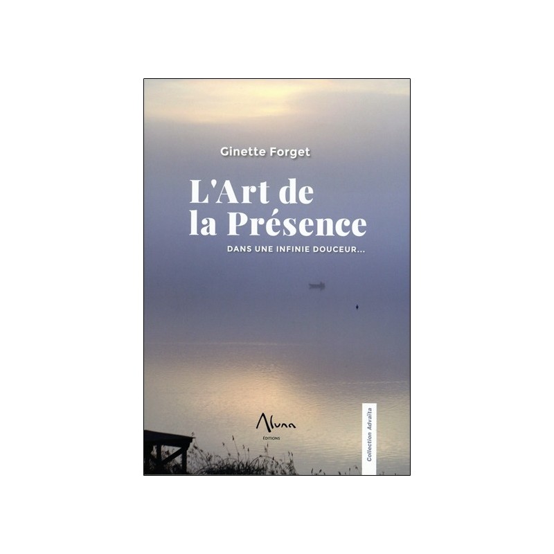 L'art de la Présence - Dans une infinie douceur... 