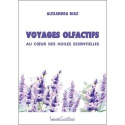 Voyages olfactifs - Au coeur des huiles essentielles