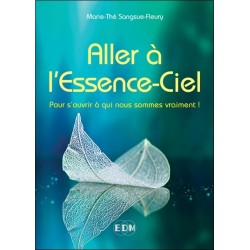 Aller à l'Essence-Ciel - Pour s'ouvrir à qui nous sommes vraiment !