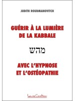 Guérir à la lumière de la Kabbale avec l'hypnose et l'ostéopathie 