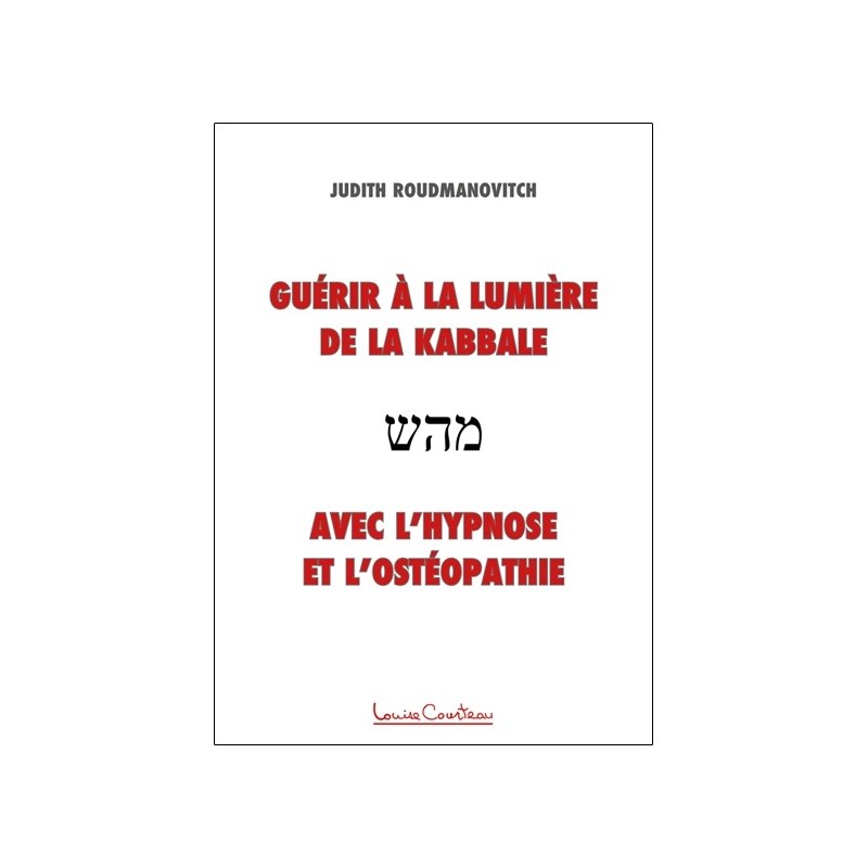 Guérir à la lumière de la Kabbale avec l'hypnose et l'ostéopathie 