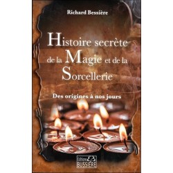 Histoire secrète de la Magie et de la Sorcellerie - Des origines à nous jours 