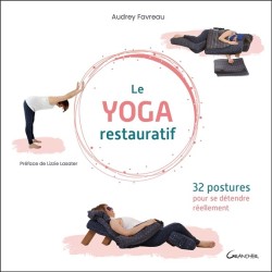 Le yoga restauratif - 32 postures pour se détendre réellement 