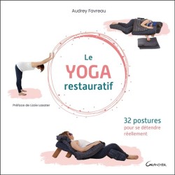 Le yoga restauratif - 32 postures pour se détendre réellement