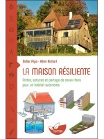 La maison résiliente - Pistes, astuces et partage de savoir-faire pour un habitat autonome 