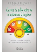 Cessez de subir votre vie et apprenez à la gérer - Comment utiliser votre vécu pour vous créer une nouvelle vie 