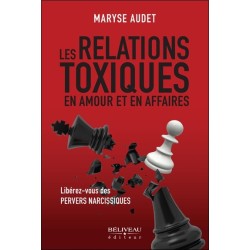 Les relations toxiques en amour et en affaires - Libérez-vous des pervers narcissiques