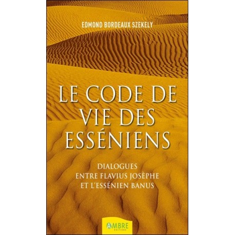 Le code de vie des esséniens - Dialogues entre Flavius Josèphe et l'essénien Banus 