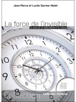 La force de l'invisible - La science du dédoublement du temps 