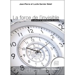 La force de l'invisible - La science du dédoublement du temps 