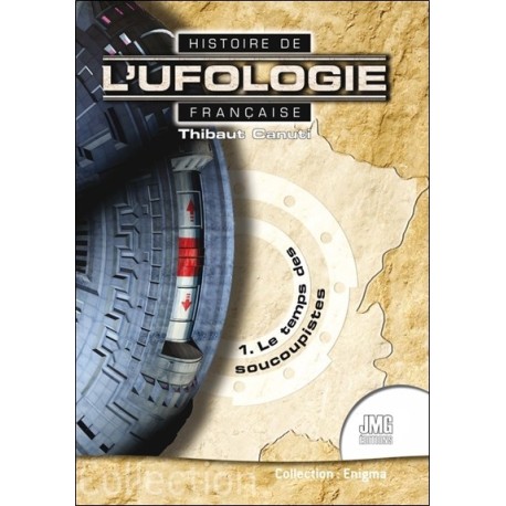 Histoire de l'ufologie française - 1. Le temps des soucoupistes 