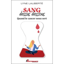 Sang dessus dessous - Quand le cancer nous sert