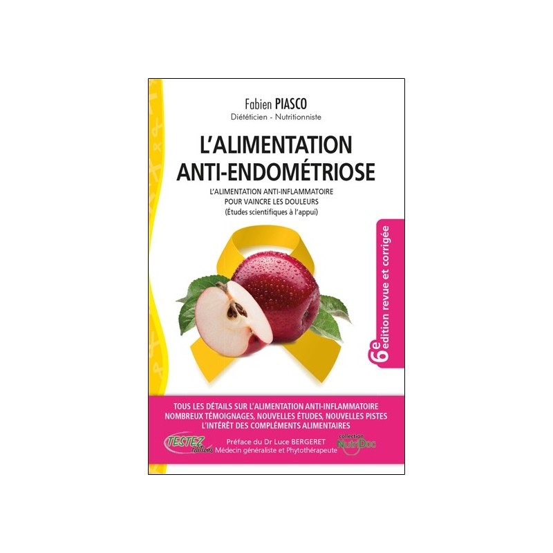 L'alimentation anti-endométriose - L'alimentation anti-inflammatoire pour vaincre les douleurs (études scientifiques à l'appui) 