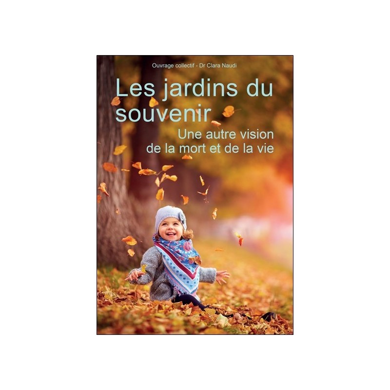 Les jardins du souvenir - Une autre vision de la mort et de la vie 