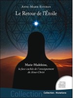Le Retour de l'Etoile - Marie-Madeleine, la face cachée de l'enseignement de Jésus-Christ 