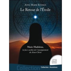 Le Retour de l'Etoile - Marie-Madeleine, la face cachée de l'enseignement de Jésus-Christ