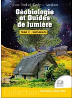 Géobiologie et Guides de lumière Tome 3 - Connexions 