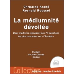 La médiumnité dévoilée - Deux médiums répondent aux 70 questions les plus courantes sur "l'Au-delà"