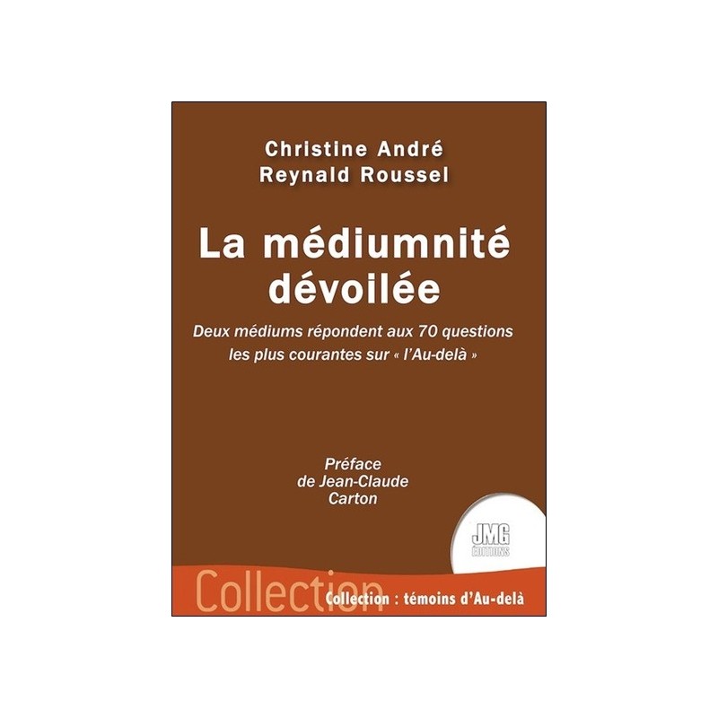 La médiumnité dévoilée - Deux médiums répondent aux 70 questions les plus courantes sur "l'Au-delà" 