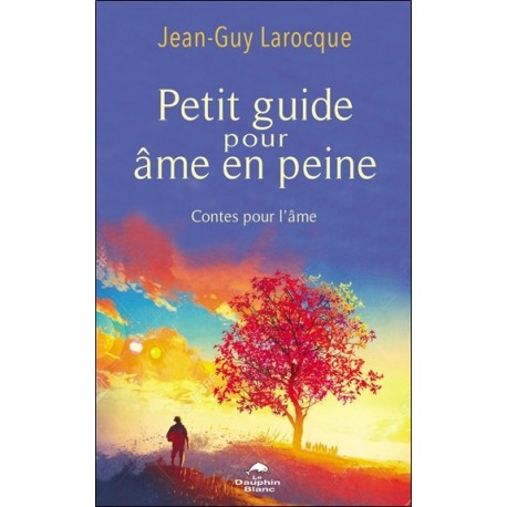 Petit guide pour âme en peine - Contes pour l'âme 