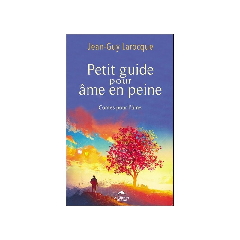 Petit guide pour âme en peine - Contes pour l'âme 