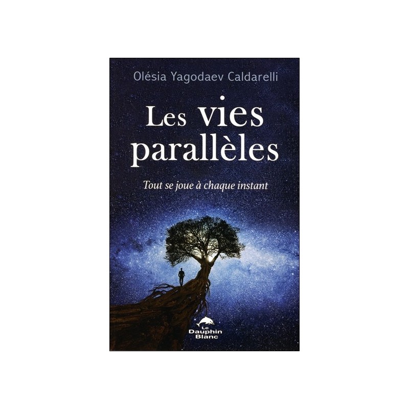 Les vies parallèles - Tout se joue à chaque instant 