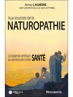 Aux sources de la naturopathie - La sagesse antique au service de notre santé 