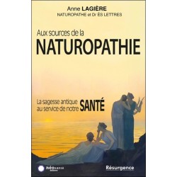 Aux sources de la naturopathie - La sagesse antique au service de notre santé