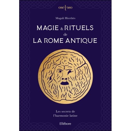 Magie & rituels de la Rome antique - Les secrets de l'harmonie latine 