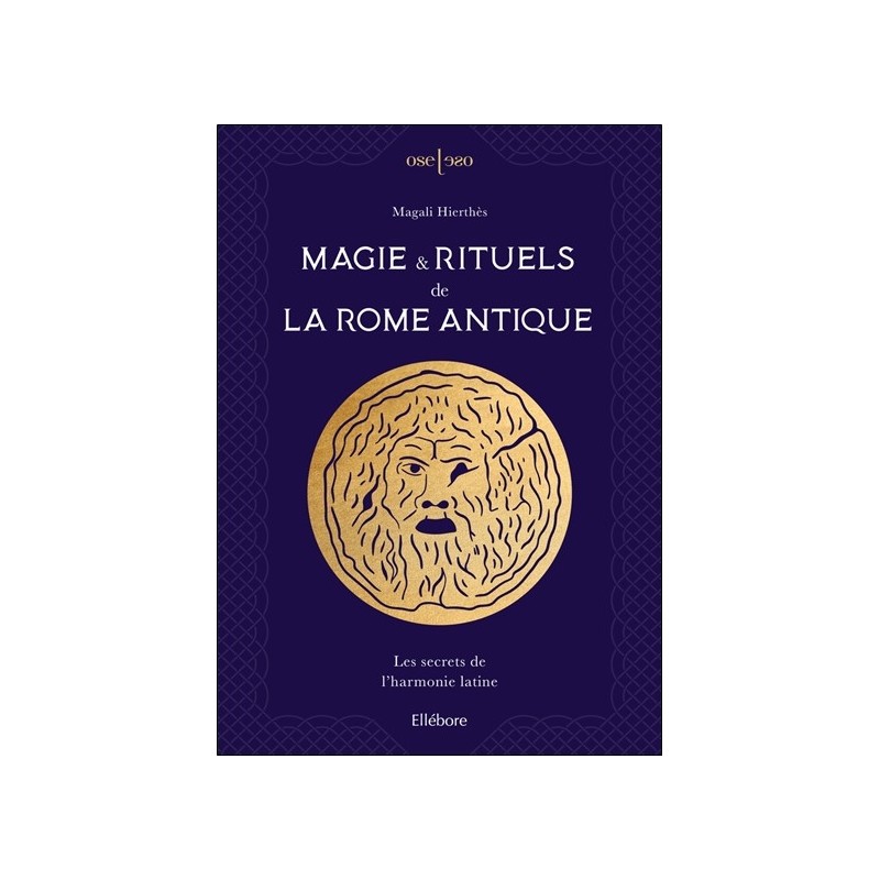 Magie & rituels de la Rome antique - Les secrets de l'harmonie latine 