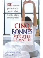 Cinq bonnes minutes le matin - 100 exercices pour vous aider à rester calme et garder le focus toute la journée 