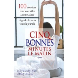 Cinq bonnes minutes le matin - 100 exercices pour vous aider à rester calme et garder le focus toute la journée